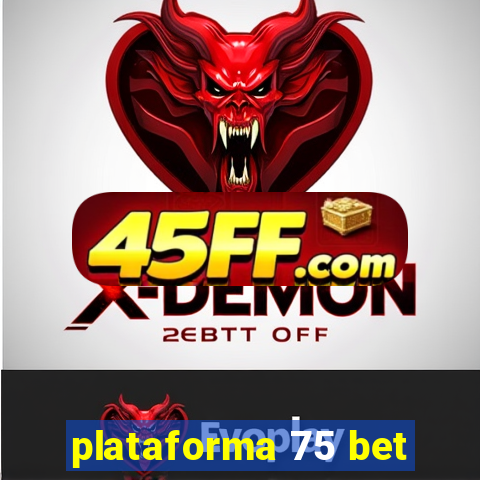 plataforma 75 bet